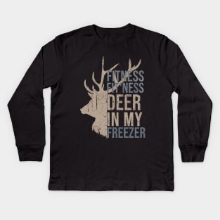Funny Hunter Dad Im into fitness deer in my freezer Hunting Dad design includes text and Vintage Deer illustration. Kids Long Sleeve T-Shirt